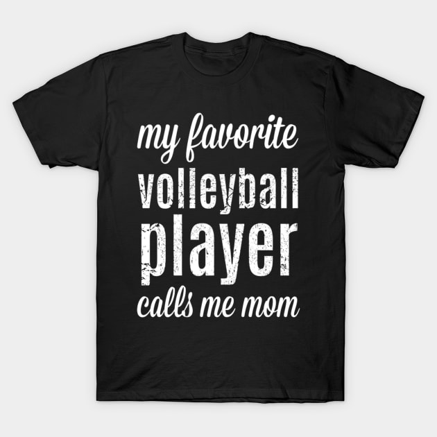 Volleyball Mom My Favorite Player Calls Me Mom T-Shirt by SperkerFulis